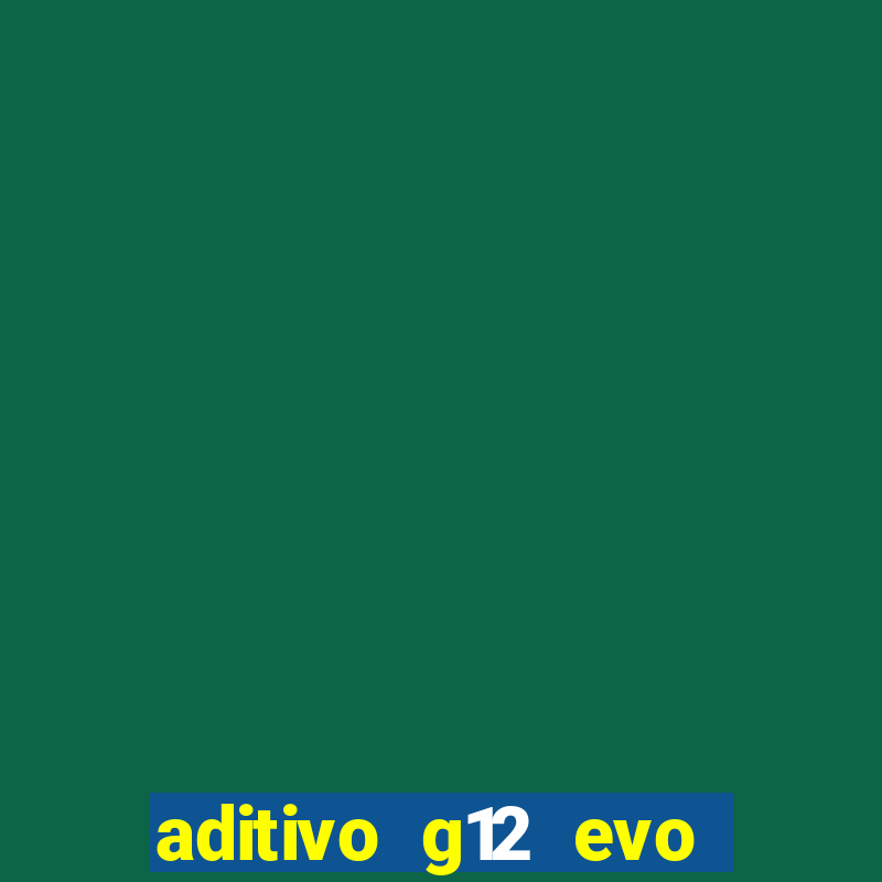 aditivo g12 evo ficha tecnica